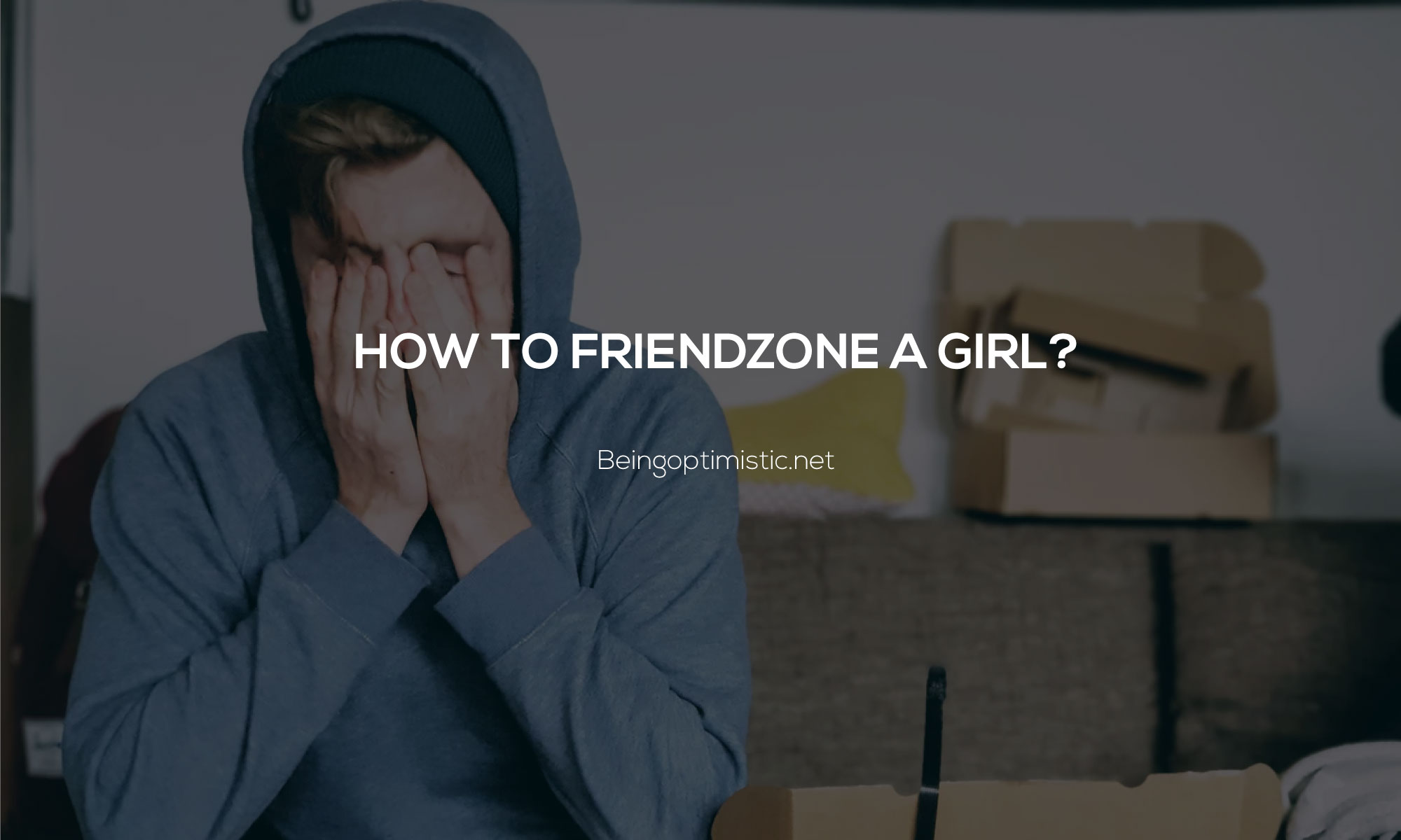 How to Friendzone a Girl? 10 Nicest Ways To Do It Like a Real Man!