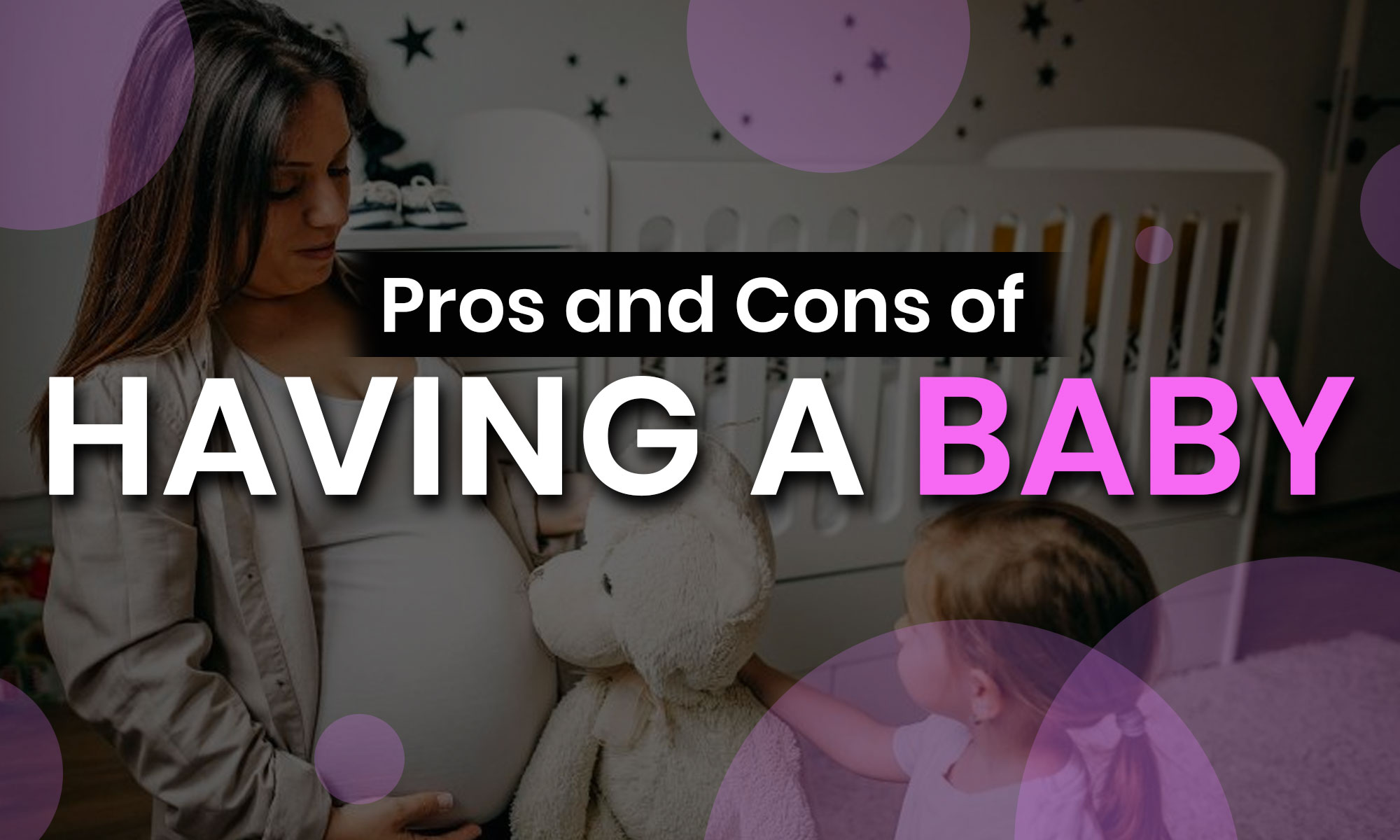 Pros And Cons Of Having A Baby In 2022