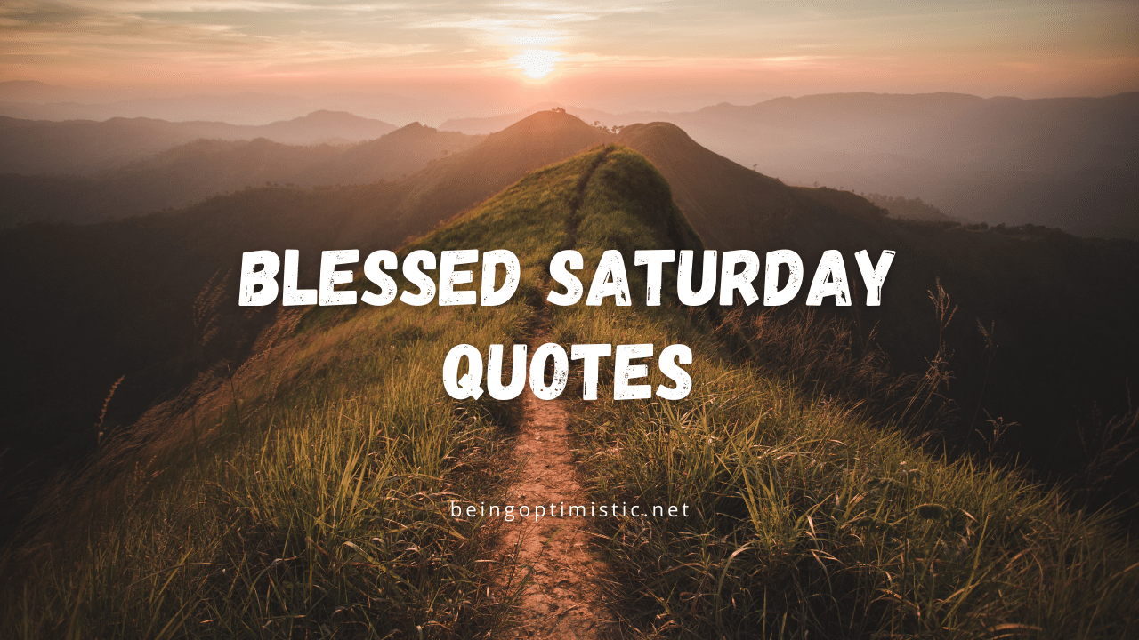 70+ Blessed Saturday Quotes