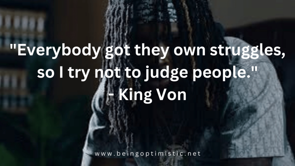 "Everybody got they own struggles, so I try not to judge people."